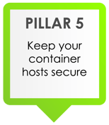 Pillar 5: Keep your container hosts secure