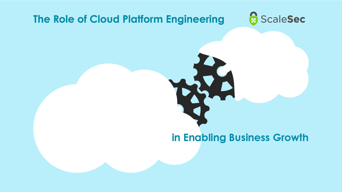 The Role of Cloud Platform Engineering in Enabling Business Growth